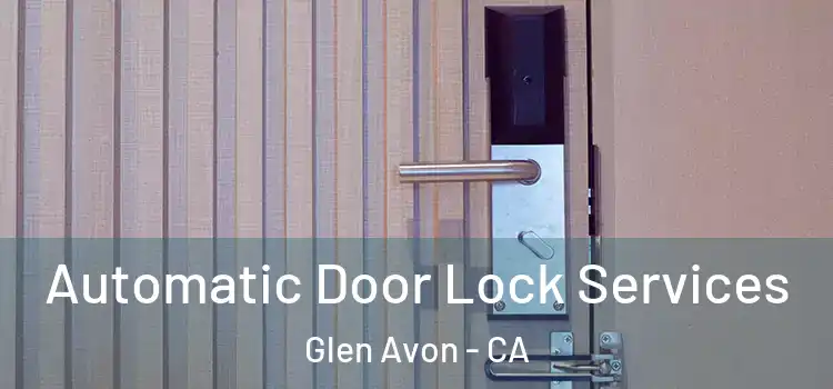  Automatic Door Lock Services Glen Avon - CA