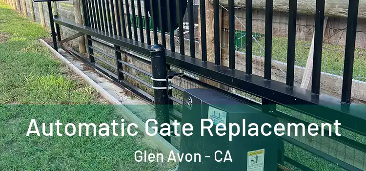  Automatic Gate Replacement Glen Avon - CA