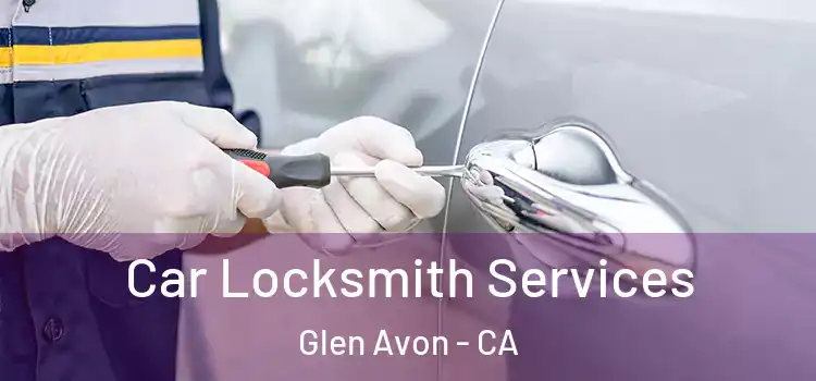  Car Locksmith Services Glen Avon - CA
