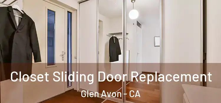  Closet Sliding Door Replacement Glen Avon - CA