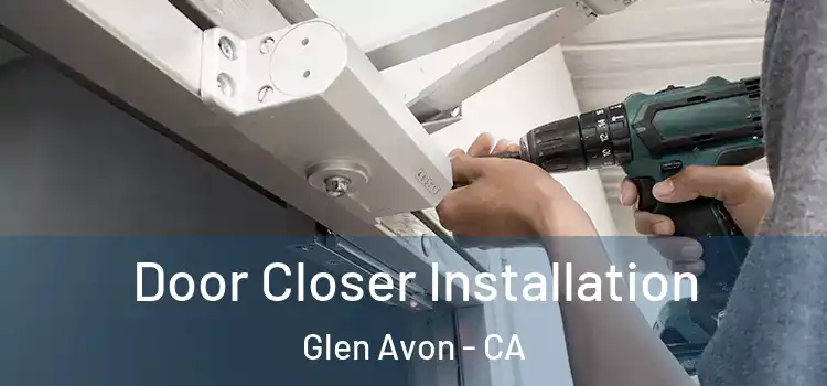 Door Closer Installation Glen Avon - CA