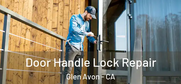  Door Handle Lock Repair Glen Avon - CA