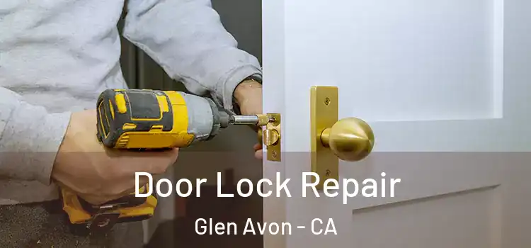  Door Lock Repair Glen Avon - CA
