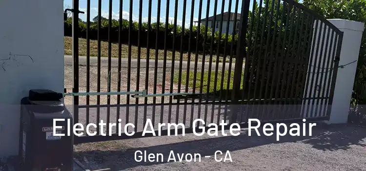  Electric Arm Gate Repair Glen Avon - CA