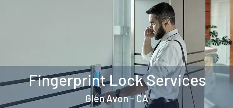  Fingerprint Lock Services Glen Avon - CA