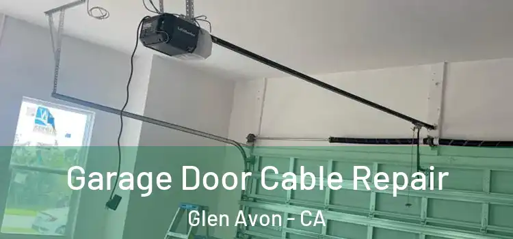  Garage Door Cable Repair Glen Avon - CA