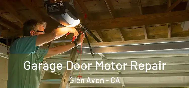  Garage Door Motor Repair Glen Avon - CA
