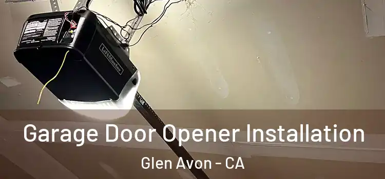  Garage Door Opener Installation Glen Avon - CA