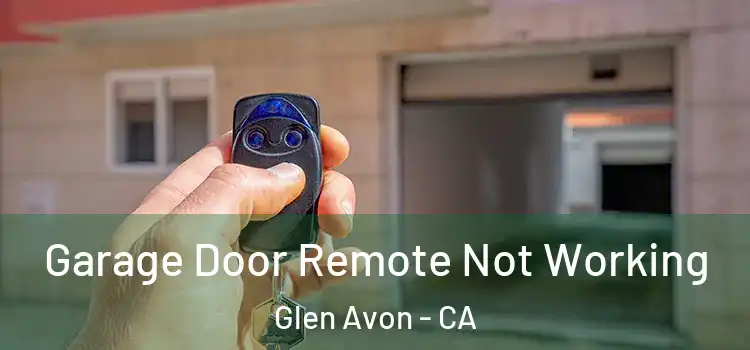  Garage Door Remote Not Working Glen Avon - CA