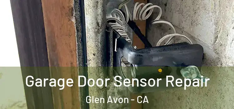  Garage Door Sensor Repair Glen Avon - CA