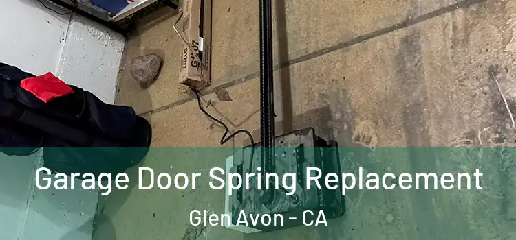  Garage Door Spring Replacement Glen Avon - CA