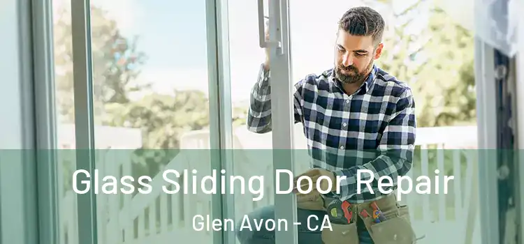  Glass Sliding Door Repair Glen Avon - CA