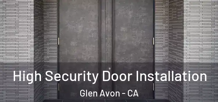  High Security Door Installation Glen Avon - CA