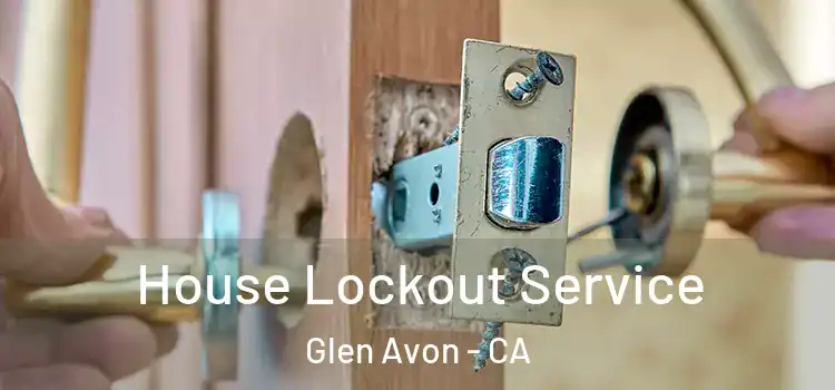  House Lockout Service Glen Avon - CA