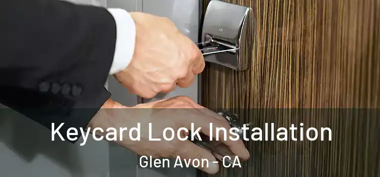  Keycard Lock Installation Glen Avon - CA