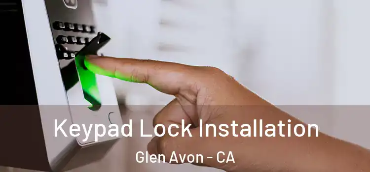  Keypad Lock Installation Glen Avon - CA