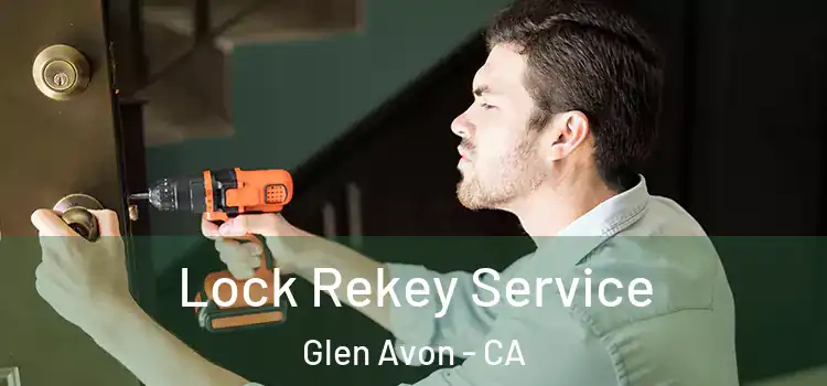  Lock Rekey Service Glen Avon - CA