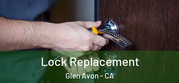  Lock Replacement Glen Avon - CA
