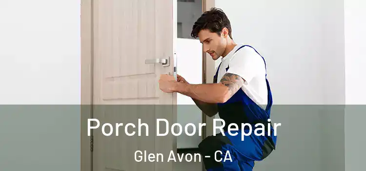  Porch Door Repair Glen Avon - CA