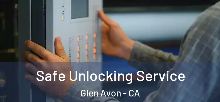  Safe Unlocking Service Glen Avon - CA
