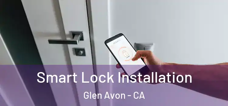  Smart Lock Installation Glen Avon - CA