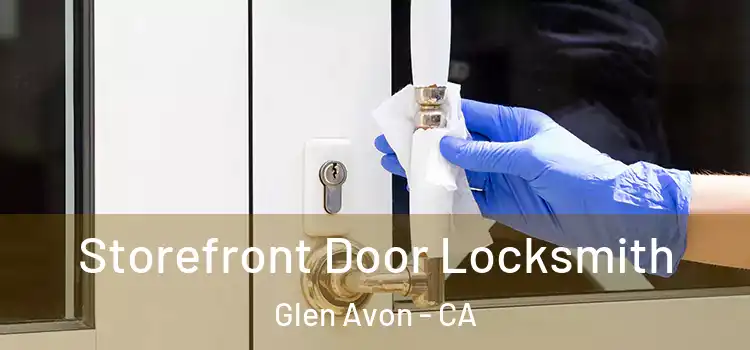  Storefront Door Locksmith Glen Avon - CA