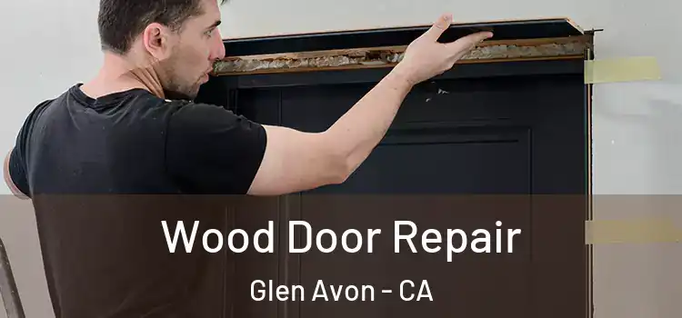  Wood Door Repair Glen Avon - CA